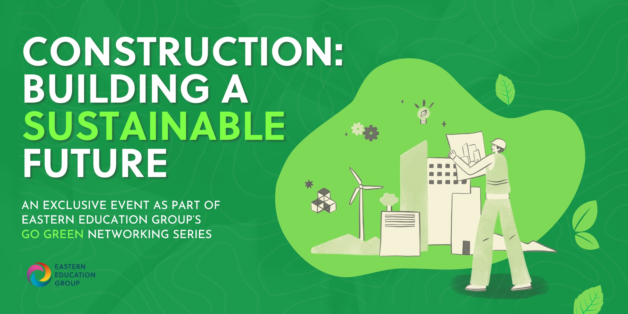 Construction: Building a Sustainable Future (a Go Green event)