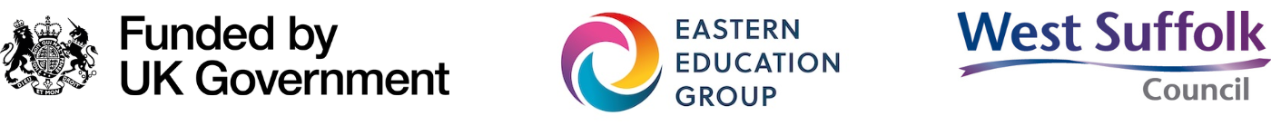 Funded by UK Government, Eastern Education Group and West Suffolk Council